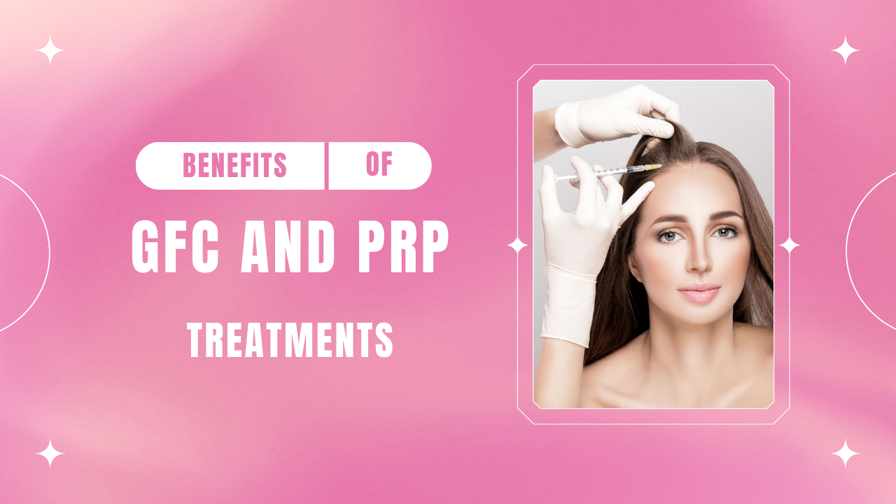 Benefits of GFC and PRP Treatments